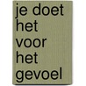 Je doet het voor het gevoel by T. Müller