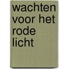 Wachten voor het rode licht door P. Muller