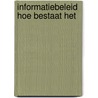 Informatiebeleid hoe bestaat het door Onbekend