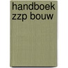 Handboek ZZP Bouw by P. Bosman