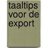 Taaltips voor de export door S. Schroevers