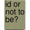 Id or not to be? by Carla Prins