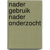 Nader gebruik nader onderzocht by I. Geesink