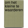 Om het kleine te waarderen by R. van Est