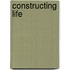 Constructing Life