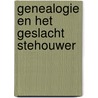 Genealogie en het geslacht stehouwer door Stehouwer