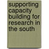 Supporting capacity building for research in the south by Unknown