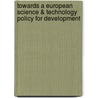 Towards a European science & technology policy for development door Onbekend