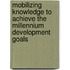 Mobilizing knowledge to achieve the millennium development goals