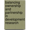 Balancing ownership and partnership in development research door Onbekend