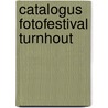 Catalogus Fotofestival Turnhout by Unknown