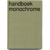 Handboek monochrome by T. Worobiec