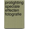 Prolighting speciale effecten fotografie by Roger W. Hicks