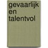 Gevaarlijk en talentvol