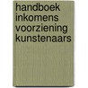 Handboek inkomens voorziening kunstenaars by Unknown