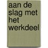 Aan de slag met het werkdeel
