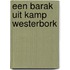 Een barak uit kamp Westerbork