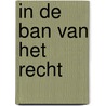 In de ban van het recht door Han Bouwmeester