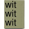 Wit wit wit by W. Fonteyn