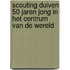 Scouting Duiven 50 jaren jong in het centrum van de wereld