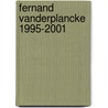 Fernand Vanderplancke 1995-2001 door Klaas Verplancke