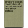 Structure-function relationships of two unique small heat-shock proteins door B.P.A. Kokke