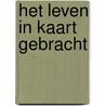 Het leven in kaart gebracht door A. Devogelaere