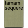 Famam sequere by J.H. Brouwers