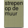 Strepen op de muur door Gerard Dekker