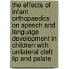 The effects of infant orthopaedics on speech and language development in children with unilateral cleft lip and palate by E.M. Konst
