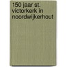 150 jaar St. Victorkerk in Noordwijkerhout door M. Kors