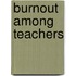 Burnout among teachers