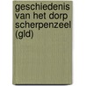 Geschiedenis van het dorp Scherpenzeel (Gld) by H. Schipper