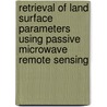Retrieval of land surface parameters using passive microwave remote sensing door R.A.M. de Jeu