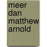Meer dan Matthew Arnold by O. Dekkers