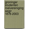 Groninger Studenten Roeivereniging Aegir 1878-2003 door Lustrumboekcommissie der G.S.R. Aegir 2003