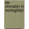 De Chinalijn in oorlogstijd by H.A. Slettenaar