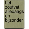 Het zoutvat, alledaags en bijzonder door W.P. Gerritsen