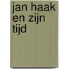 Jan Haak en zijn tijd by W.N.Th.M.B. Gielen