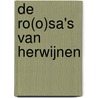 De Ro(o)sa's van Herwijnen door E. Roza