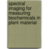 Spectral imaging for measuring biochemicals in plant material door G. Polder