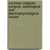 Cochlear implants surgical, audiological and electrophysiological issues by J. Ray