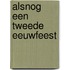 Alsnog een tweede eeuwfeest