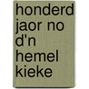 Honderd jaor no d'n Hemel kieke by Unknown