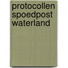 Protocollen Spoedpost Waterland door Onbekend