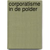 Corporatisme in de polder door D. Duijzer