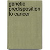 Genetic predisposition to cancer door M. Levitus