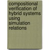 Compositional Verification of Hybrid Systems Using Simulation Relations door G. Frehse