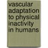 Vascular adaptation to physical inactivity in humans