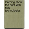 Learning about the past with new technologies by J.P. van Drie